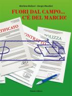 Ebook Fuori dal campo... c'è del marcio! di Giorgio Macellari, MARILENA MOLINARI edito da Primula Editore