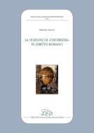 Ebook La Nozione di Universitas in Diritto Romano di Raffaella Siracusa edito da LED Edizioni Universitarie