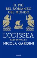 Ebook Il più bel romanzo del mondo. L’Odissea raccontata da Nicola Gardini di Nicola Gardini edito da Garzanti