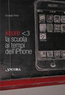 Ebook Kuore. La scuola ai tempi dell'iPhone di Pelosi Giuseppe edito da Ancora