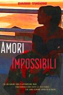 Ebook Amori Impossibili di Tuccio Dario edito da ilmiolibro self publishing