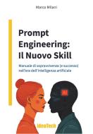 Ebook Prompt Engineering: Il Nuovo Skill di Marco Milani edito da Youcanprint
