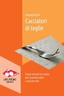 Ebook Cacciatori di teglie di Simone Cerri edito da Las Vegas Edizioni