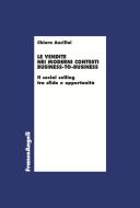 Ebook Le vendite nei moderni contesti business-to-business di Chiara Ancillai edito da Franco Angeli Edizioni
