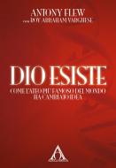 Ebook Dio Esiste di Antony Flew, Roy Abraham Varghese edito da Alfa & Omega