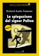 Ebook La spiegazione del signor Polton di Richard Austin Freeman edito da Landscape Books