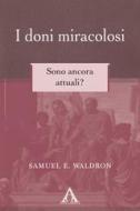 Ebook I doni miracolosi di Samuel E. Waldron edito da Alfa & Omega