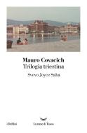 Ebook TRILOGIA TRIESTINA: Svevo, Joyce, Saba di Mauro Covacich edito da La nave di Teseo