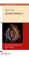 Ebook «Se non si rinasce?». Studio sulle frasi condizionali di Gesù nel Quarto Vangelo di Grasso Santi edito da Edizioni Messaggero Padova