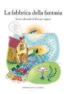 Ebook La fabbrica della fantasia di AA.VV. edito da Edizioni Santa Caterina