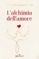 Ebook L'alchimia dell'amore di Claudia Rainville edito da ROI Edizioni