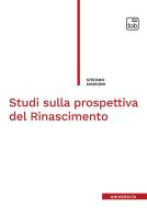 Ebook Studi sulla prospettiva del Rinascimento di Stefano Marconi edito da tab edizioni