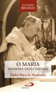 Ebook O Maria, mamma dolcissima di Regolo Luciano edito da Edizioni San Paolo