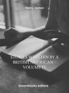 Ebook Stories written by a British American – Volume IX di Henry James edito da Greenbooks Editore