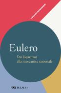 Ebook Eulero - Dai logaritmi alla meccanica razionale di Caparrini Sandro, AA.VV. edito da Pelago