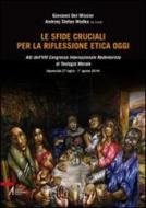 Ebook Le sfide cruciali per la riflessione etica oggi. Atti del 8° Congresso internazionale Redentorista di teologia morale (Aparecida, 27 luglio-1 agosto 2014) di Giovanni Del Missier, Andrzej Stefan Wodka edito da Edizioni Messaggero Padova