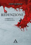Ebook La redenzione: compiuta e applicata di John Murray edito da Alfa & Omega