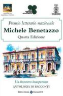 Ebook Premio Letterario Nazionale Michele Benetazzo Quarta Edizione di autori vari edito da Editrice Veneta