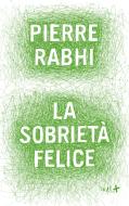 Ebook La sobrietà felice di Rabhi Pierre edito da ADD Editore
