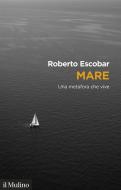 Ebook Mare di Roberto Escobar edito da Società editrice il Mulino, Spa