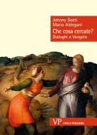 Ebook Che cosa cercate? di Aldegani Mario, Dotti Johnny edito da Vita e Pensiero