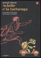 Ebook Achille e la tartaruga. Il paradosso del moto da Zenone a Einstein di Mazur Joseph edito da Il Saggiatore