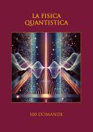 Ebook La fisica quantistica di Nazzareno Luigi Todarello edito da Latorre-Editore