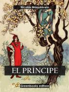 Ebook El príncipe di Nicolas Maquiavelo edito da Greenbooks Editore