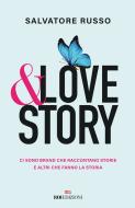 &love story. Ci sono brand che raccontano storie e altri che fanno la storia &love story. Ci sono brand che raccontano storie e altri che fanno la storia