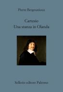 Ebook Cartesio. Una stanza in Olanda di Pierre Bergounioux edito da Sellerio Editore