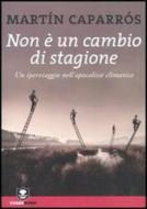 Ebook Non è un cambio di stagione. Un iperviaggio nell'apocalisse climatica di Martín Caparrós edito da Edizioni Ambiente