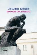 Ebook Dialoghi col passato di Bückler Johannes edito da People