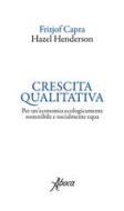 Ebook Crescita qualitativa di Fritjof Capra, Hazel Henderson edito da Aboca