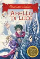 Ebook Cronache del Regno della Fantasia - 4. L'anello di luce di Stilton Geronimo edito da Piemme