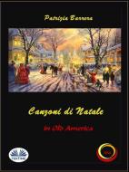 Ebook Canzoni Di Natale In Old America di Patrizia Barrera edito da Tektime