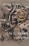 Ebook Un cordiale divino di Thomas Watson edito da Alfa & Omega