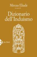 Ebook Dizionario dell'induismo di Mircea Eliade edito da Jaca Book