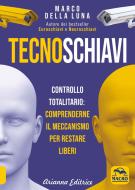 Ebook Tecnoschiavi di Marco Della Luna edito da Macro Edizioni