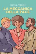 Ebook La meccanica della pace di Pasquini Elena L. edito da People