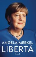Libertà di Angela Merkel edito da Rizzoli