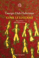 Ebook Come le lucciole di Georges Didi-Huberman edito da Bollati Boringhieri