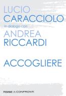 Ebook Accogliere di Caracciolo Lucio, Riccardi Andrea edito da Piemme