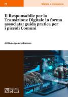 Ebook Il Responsabile per la Transizione Digitale in forma associata: guida pratica per i piccoli Comuni di Giuseppe Arcidiacono edito da IlSole24Ore Professional