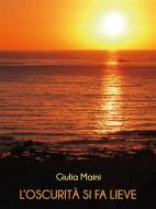 Ebook L'oscurità si fa lieve di Giulia Maini edito da Primula Editore