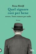 Ebook Quel signore così per bene di Renzo Bistolfi edito da Tea