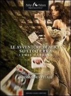 Ebook Le avventure di Alice sottoterra di Carroll Lewis edito da Faligi Editore