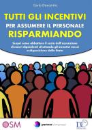 Ebook Tutti gli incentivi per assumere il personale risparmiando di Carlo Duecento edito da Engage Editore