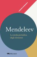 Ebook Mendeleev - La tavola periodica degli elementi di Villani Giovanni, AA.VV. edito da Pelago