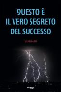 Ebook Questo è il vero segreto del successo di Jasmin Hajro edito da Vertigo Edizioni