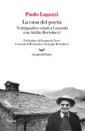 Ebook La casa del poeta. Ventiquattro estati a Casarola con Attilio Bertolucci di Paolo Lagazzi edito da La nave di Teseo
